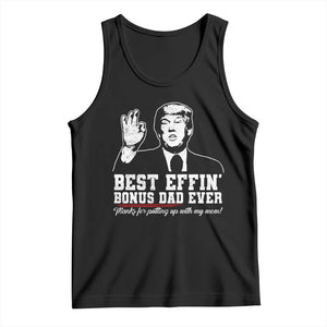 Best Effin’ Bonus Dad Ever Tank Top Step Dad Funny Trump Fathers Day TS10 Black Print Your Wear
