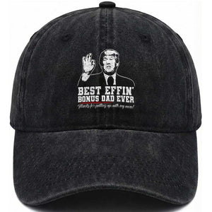 Best Effin’ Bonus Dad Ever Washed Cotton Baseball Cap Step Dad Funny Trump Fathers Day TS10 Print Your Wear