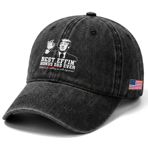 Best Effin’ Bonus Dad Ever Washed Cotton Baseball Cap Step Dad Funny Trump Fathers Day TS10 Print Your Wear