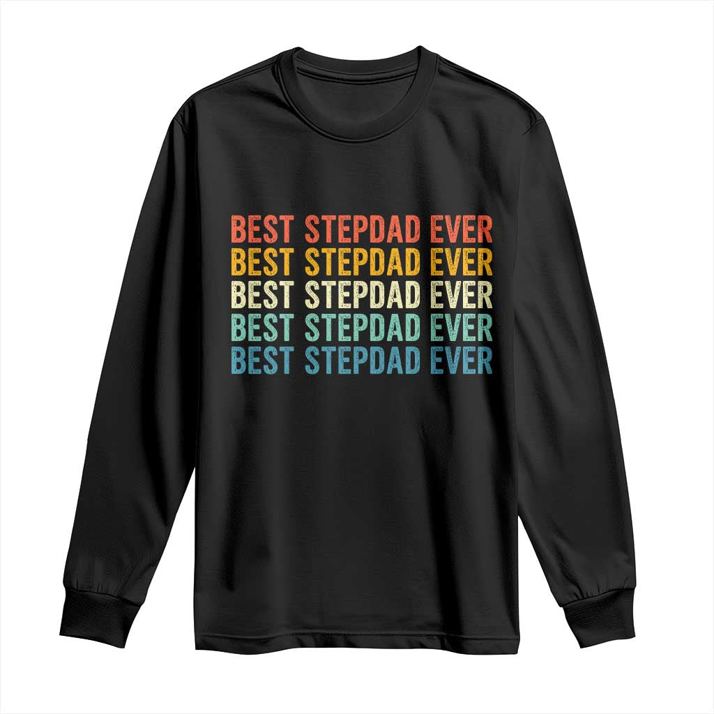Best Stepdad Ever Long Sleeve Shirt Funny Retro Stepdad Bonus Dad TS10 Black Print Your Wear