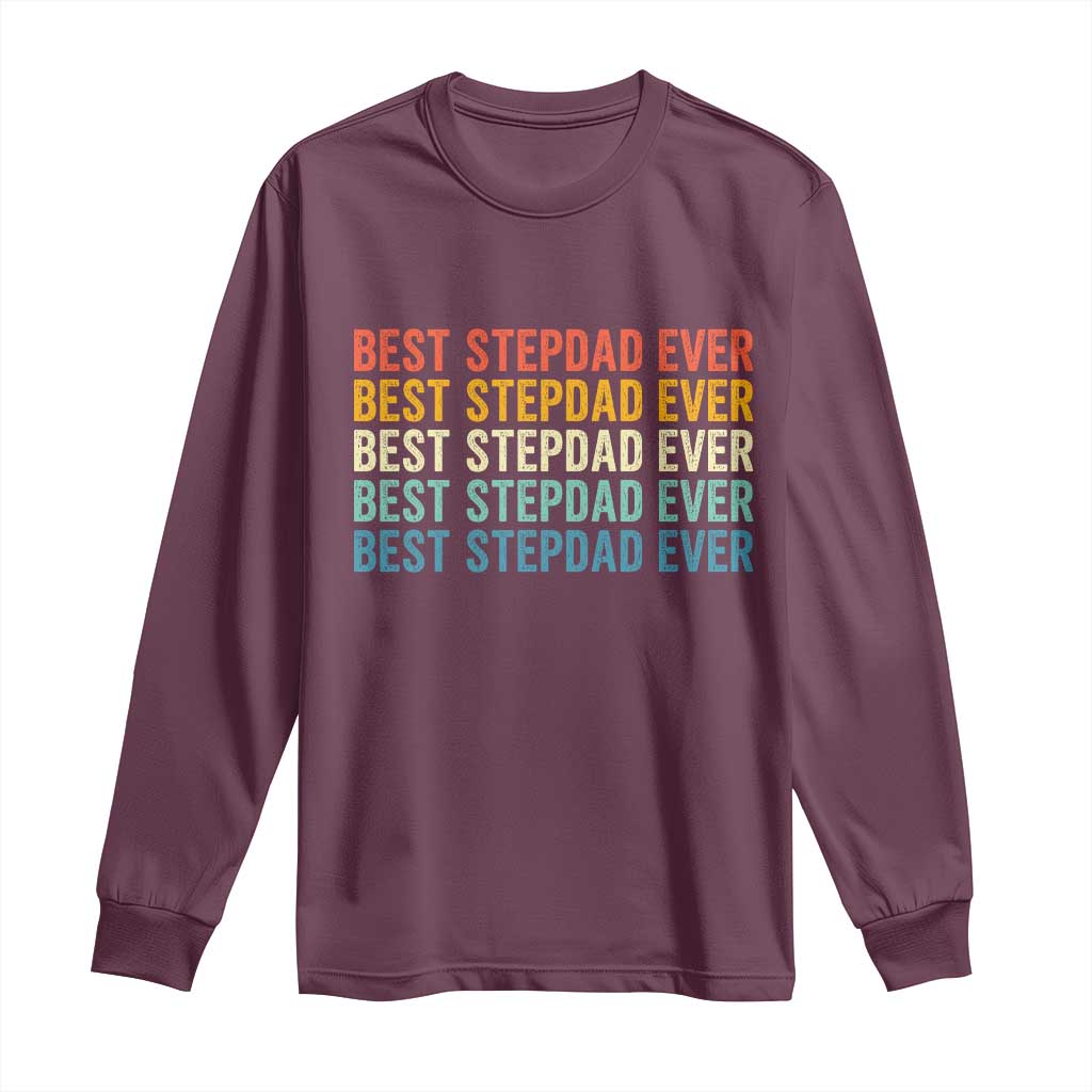 Best Stepdad Ever Long Sleeve Shirt Funny Retro Stepdad Bonus Dad TS10 Maroon Print Your Wear