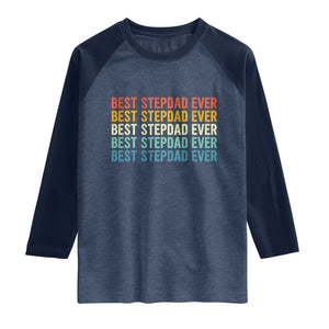 Best Stepdad Ever Raglan Shirt Funny Retro Stepdad Bonus Dad TS10 Heather Denim Navy Print Your Wear