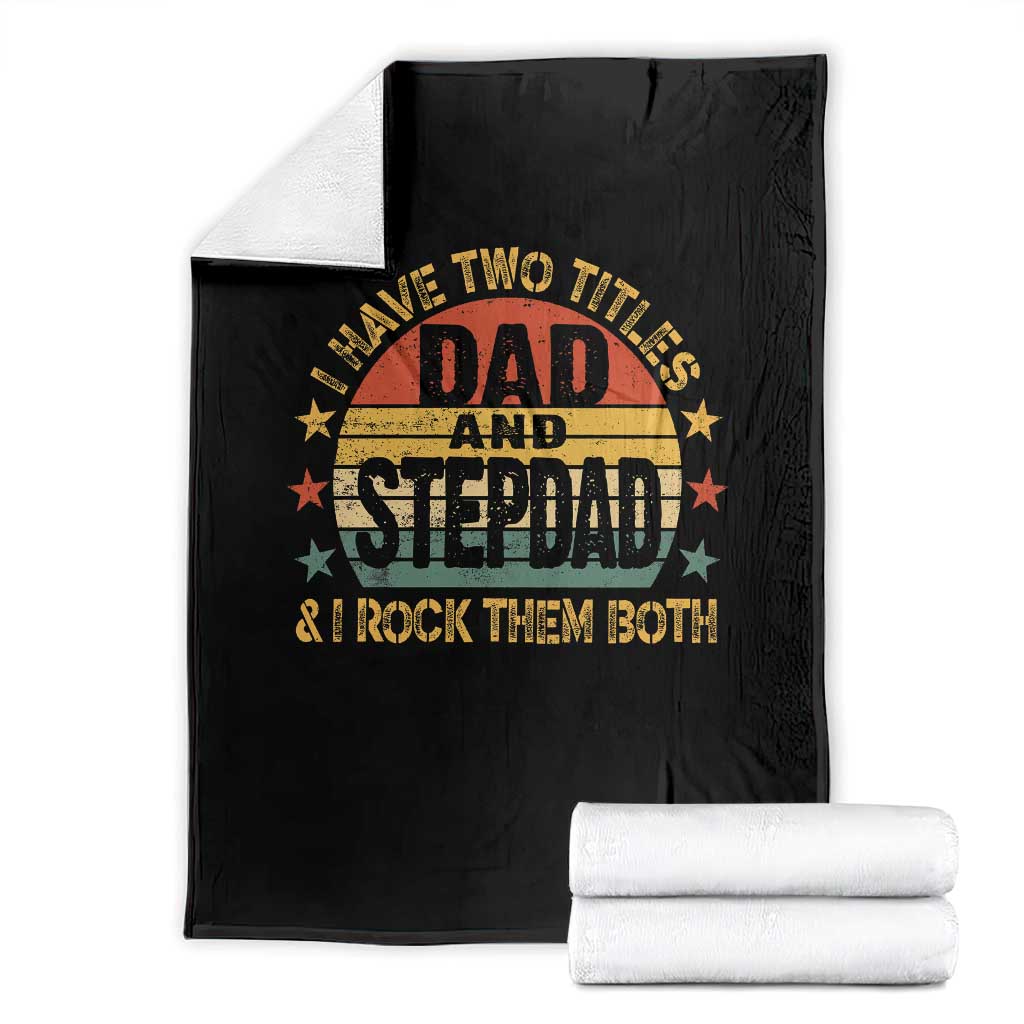 Bonus Dad Throw Blanket Retro I Have Two Titles Dad And Stepdad Rock Them Both TS10 Black Print Your Wear