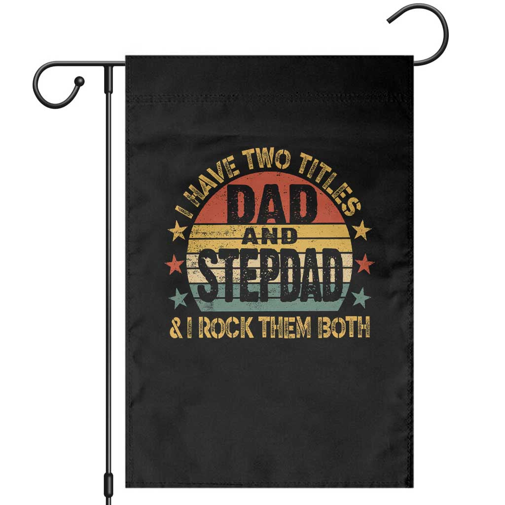 Bonus Dad Garden Flag Retro I Have Two Titles Dad And Stepdad Rock Them Both TS10 Black Print Your Wear