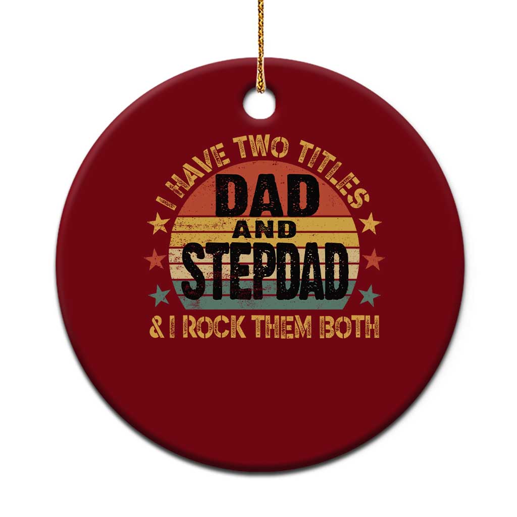 Bonus Dad Ceramic Ornament Retro I Have Two Titles Dad And Stepdad Rock Them Both TS10 1pc Red Print Your Wear