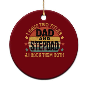 Bonus Dad Ceramic Ornament Retro I Have Two Titles Dad And Stepdad Rock Them Both TS10 1pc Red Print Your Wear