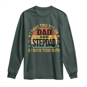 Bonus Dad Long Sleeve Shirt Retro I Have Two Titles Dad And Stepdad Rock Them Both TS10 Dark Forest Green Print Your Wear