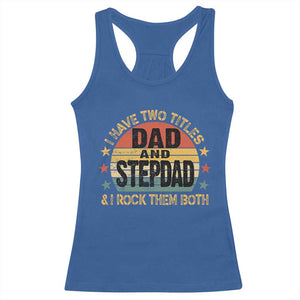 Bonus Dad Racerback Tank Top Retro I Have Two Titles Dad And Stepdad Rock Them Both TS10 Royal Blue Print Your Wear