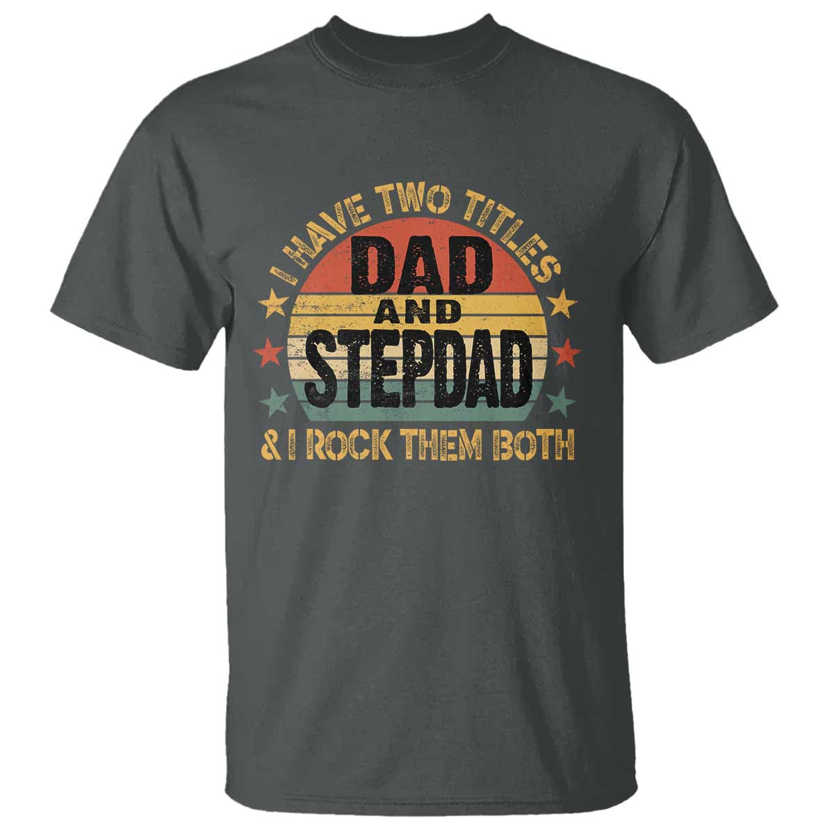 Bonus Dad T Shirt Retro I Have Two Titles Dad And Stepdad Rock Them Both TS10 Dark Heather Print Your Wear