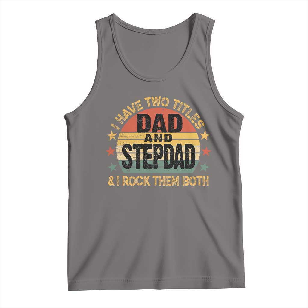 Bonus Dad Tank Top Retro I Have Two Titles Dad And Stepdad Rock Them Both TS10 Deep Heather Print Your Wear