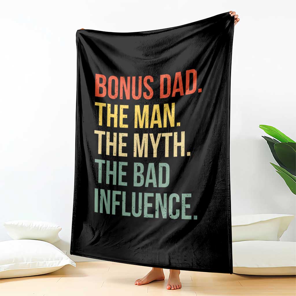 Bonus Dad Throw Blanket The Man Myth Bad Influence Funny Step Dad TS10 Print Your Wear