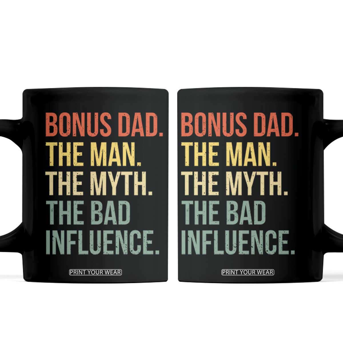Bonus Dad Coffee Mug The Man Myth Bad Influence Funny Step Dad TS10 Black Print Your Wear