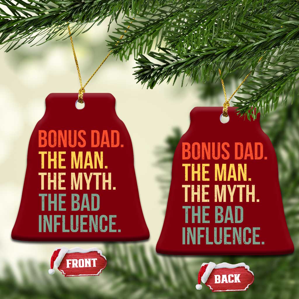 Bonus Dad Ceramic Ornament The Man Myth Bad Influence Funny Step Dad TS10 Print Your Wear