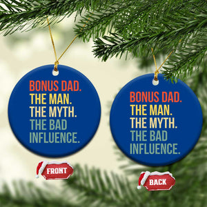 Bonus Dad Ceramic Ornament The Man Myth Bad Influence Funny Step Dad TS10 1pc Blue Print Your Wear