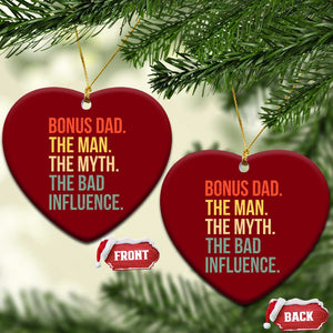 Bonus Dad Ceramic Ornament The Man Myth Bad Influence Funny Step Dad TS10 Print Your Wear