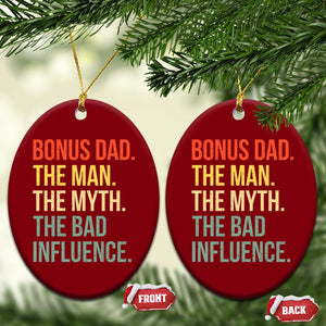Bonus Dad Ceramic Ornament The Man Myth Bad Influence Funny Step Dad TS10 Print Your Wear