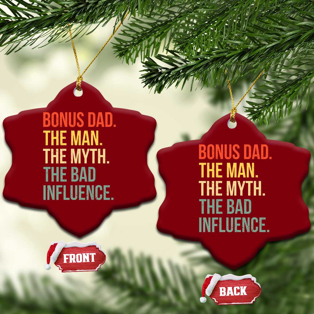 Bonus Dad Ceramic Ornament The Man Myth Bad Influence Funny Step Dad TS10 Print Your Wear
