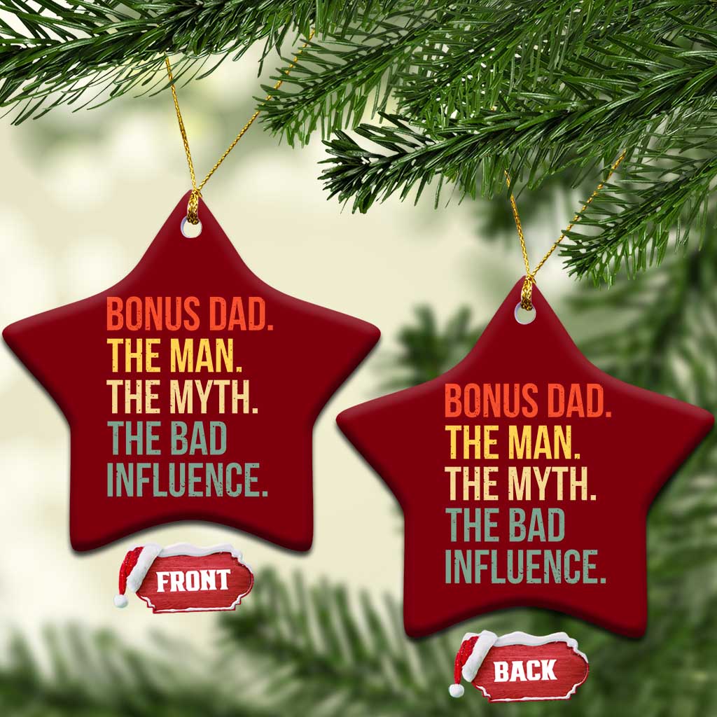 Bonus Dad Ceramic Ornament The Man Myth Bad Influence Funny Step Dad TS10 Print Your Wear