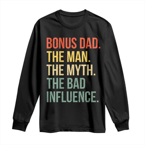 Bonus Dad Long Sleeve Shirt The Man Myth Bad Influence Funny Step Dad TS10 Black Print Your Wear