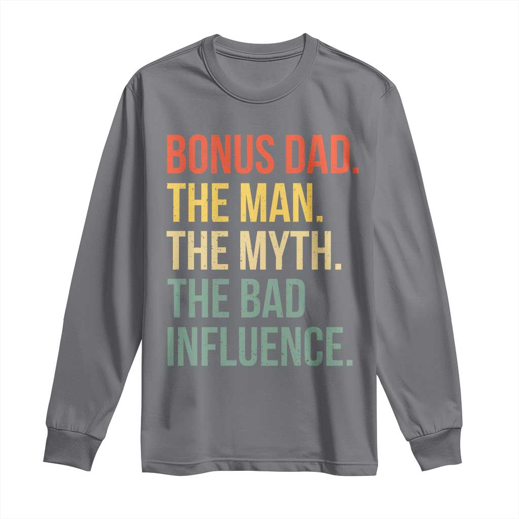 Bonus Dad Long Sleeve Shirt The Man Myth Bad Influence Funny Step Dad TS10 Charcoal Print Your Wear