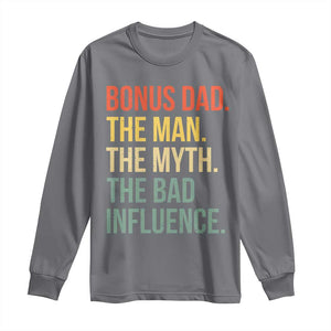 Bonus Dad Long Sleeve Shirt The Man Myth Bad Influence Funny Step Dad TS10 Charcoal Print Your Wear