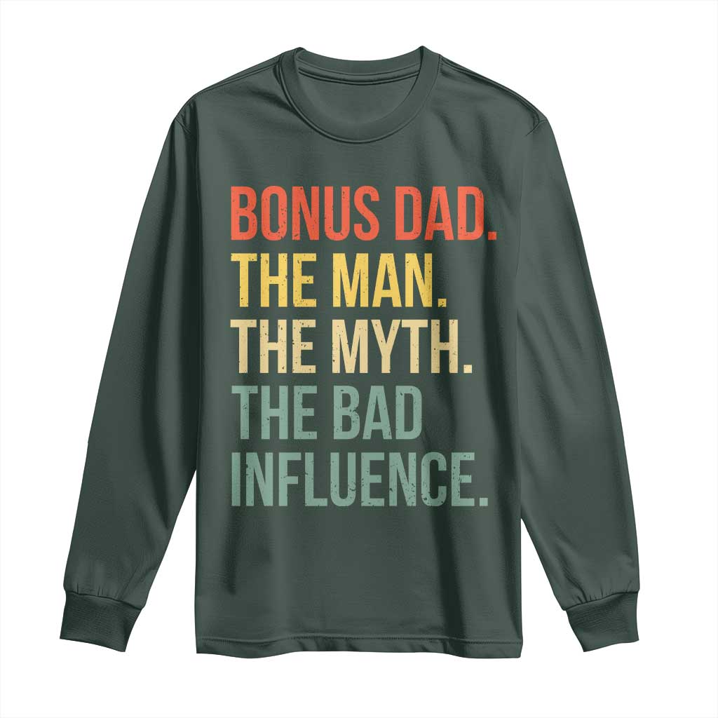 Bonus Dad Long Sleeve Shirt The Man Myth Bad Influence Funny Step Dad TS10 Dark Forest Green Print Your Wear