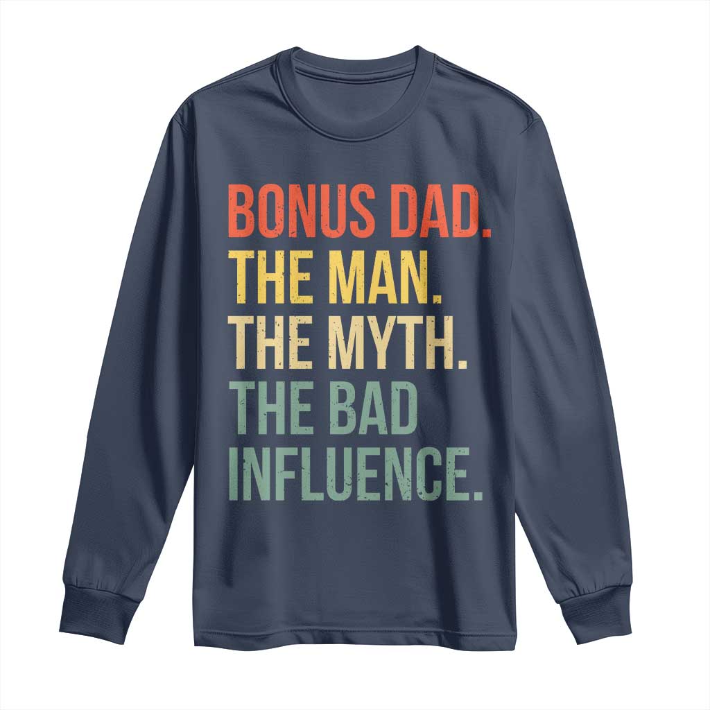 Bonus Dad Long Sleeve Shirt The Man Myth Bad Influence Funny Step Dad TS10 Navy Print Your Wear