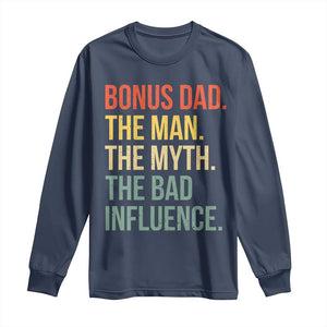Bonus Dad Long Sleeve Shirt The Man Myth Bad Influence Funny Step Dad TS10 Navy Print Your Wear