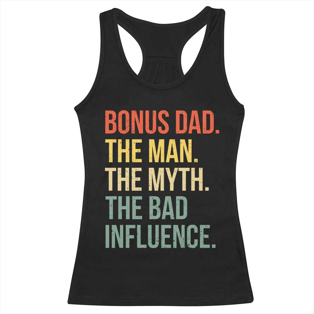 Bonus Dad Racerback Tank Top The Man Myth Bad Influence Funny Step Dad TS10 Black Print Your Wear
