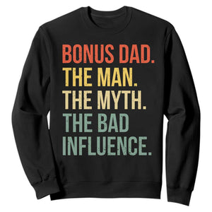 Bonus Dad Sweatshirt The Man Myth Bad Influence Funny Step Dad TS10 Black Print Your Wear