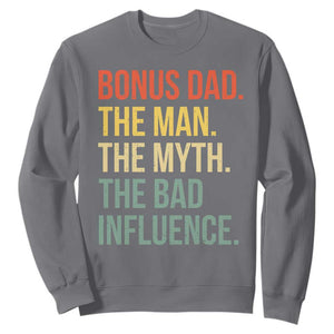 Bonus Dad Sweatshirt The Man Myth Bad Influence Funny Step Dad TS10 Charcoal Print Your Wear