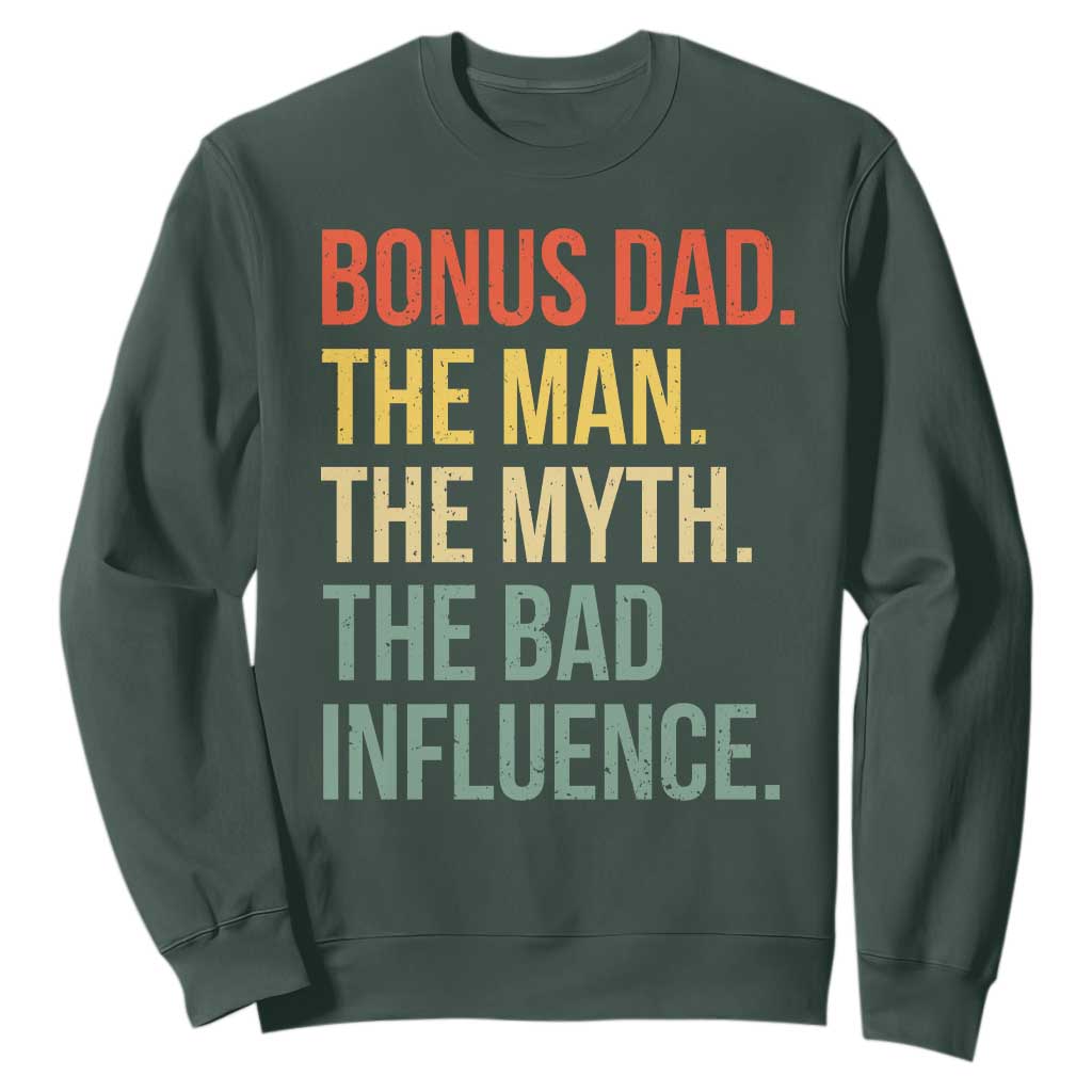Bonus Dad Sweatshirt The Man Myth Bad Influence Funny Step Dad TS10 Dark Forest Green Print Your Wear