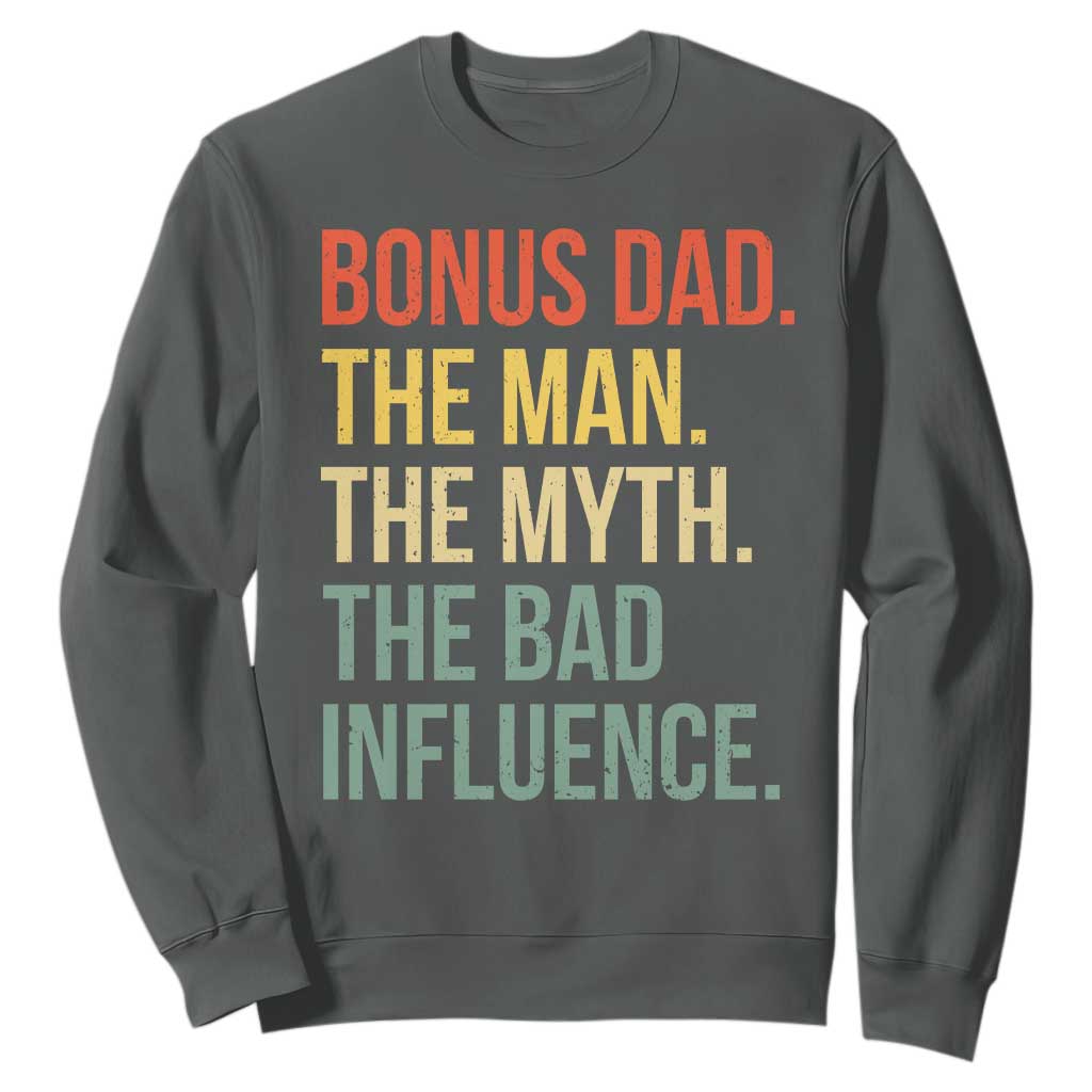 Bonus Dad Sweatshirt The Man Myth Bad Influence Funny Step Dad TS10 Dark Heather Print Your Wear