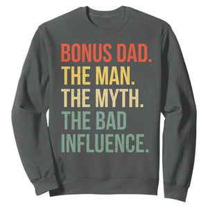 Bonus Dad Sweatshirt The Man Myth Bad Influence Funny Step Dad TS10 Dark Heather Print Your Wear