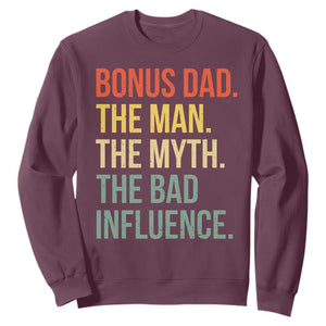 Bonus Dad Sweatshirt The Man Myth Bad Influence Funny Step Dad TS10 Maroon Print Your Wear
