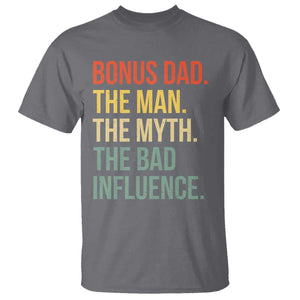 Bonus Dad T Shirt The Man Myth Bad Influence Funny Step Dad TS10 Charcoal Print Your Wear