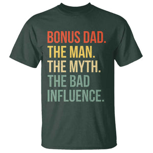 Bonus Dad T Shirt The Man Myth Bad Influence Funny Step Dad TS10 Dark Forest Green Print Your Wear