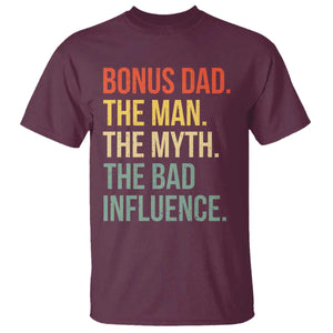 Bonus Dad T Shirt The Man Myth Bad Influence Funny Step Dad TS10 Maroon Print Your Wear