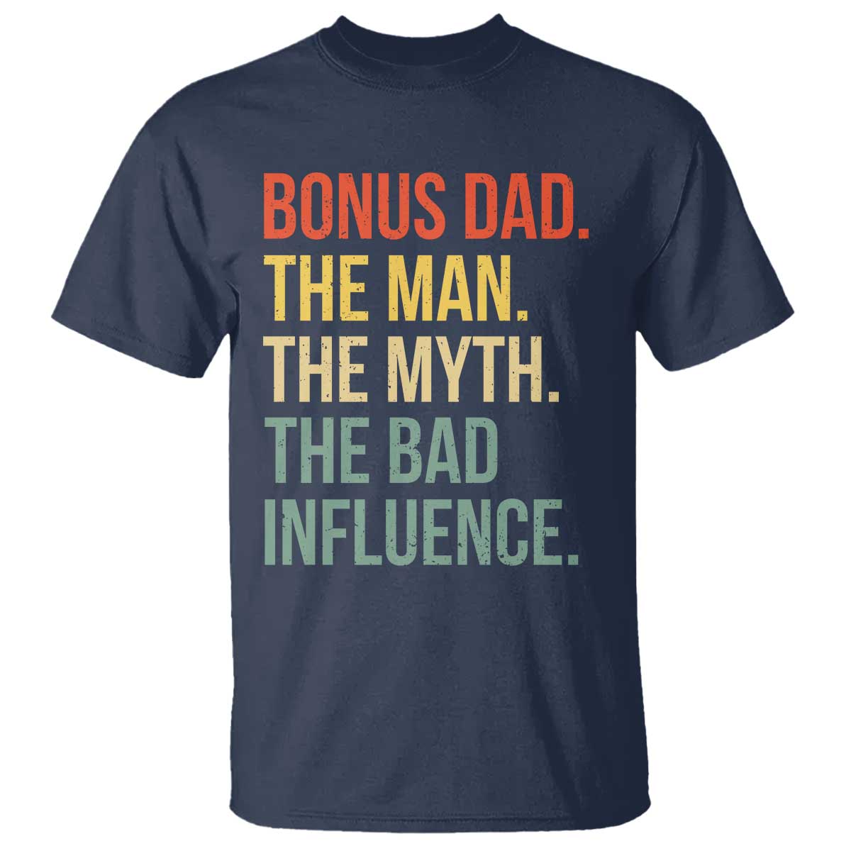 Bonus Dad T Shirt The Man Myth Bad Influence Funny Step Dad TS10 Navy Print Your Wear