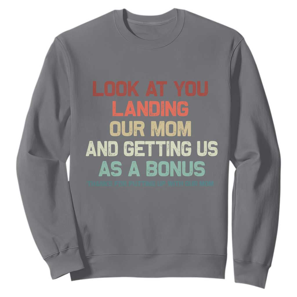 Bonus Dad Sweatshirt Funny Step Dad Look At You Landing Our Mom Getting Us As A Bonus TS10 Charcoal Print Your Wear