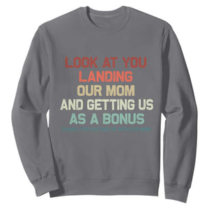 Bonus Dad Sweatshirt Funny Step Dad Look At You Landing Our Mom Getting Us As A Bonus TS10 Charcoal Print Your Wear
