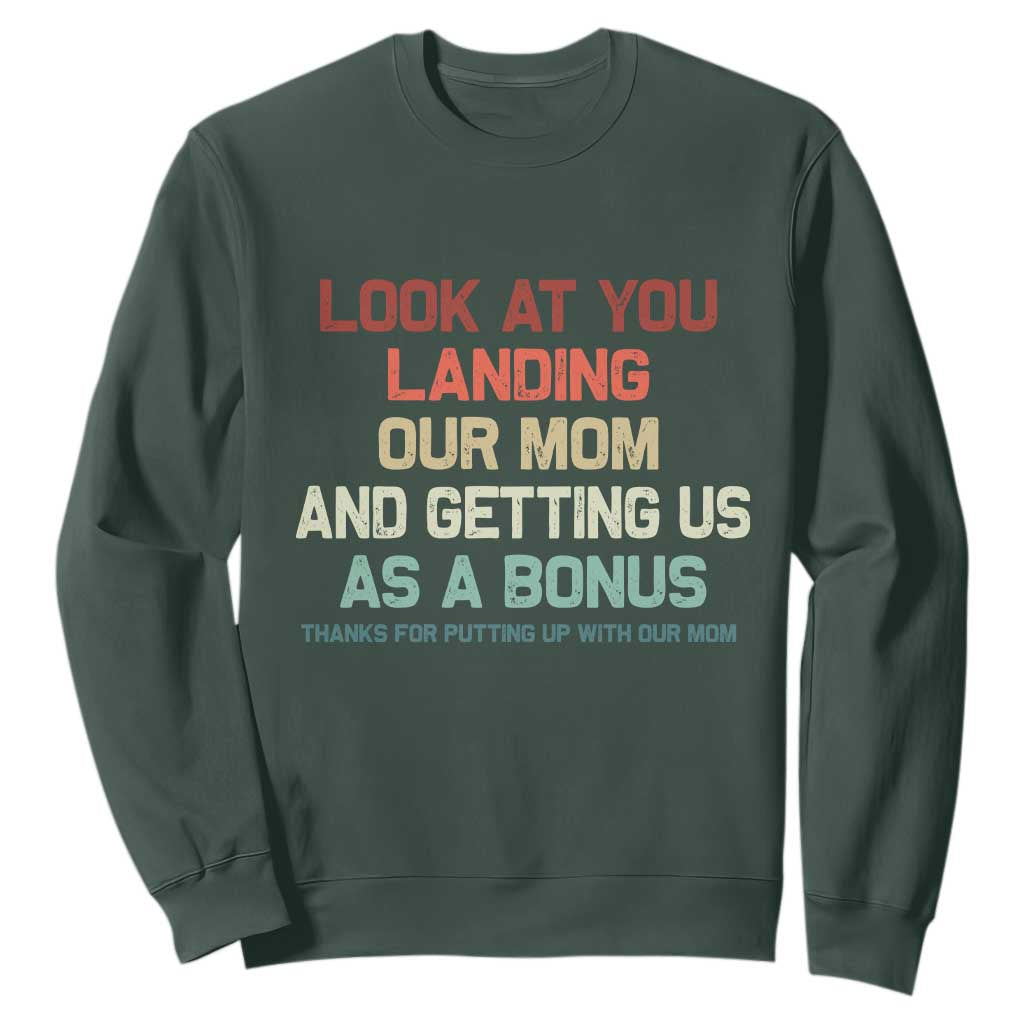 Bonus Dad Sweatshirt Funny Step Dad Look At You Landing Our Mom Getting Us As A Bonus TS10 Dark Forest Green Print Your Wear