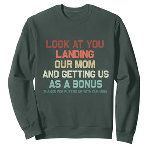 Bonus Dad Sweatshirt Funny Step Dad Look At You Landing Our Mom Getting Us As A Bonus TS10 Dark Forest Green Print Your Wear