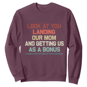 Bonus Dad Sweatshirt Funny Step Dad Look At You Landing Our Mom Getting Us As A Bonus TS10 Maroon Print Your Wear