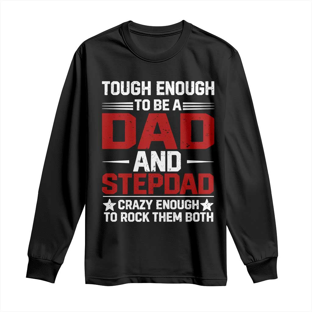 Bonus Dad Long Sleeve Shirt Dad And Stepdad Fathers Day TS10 Black Print Your Wear