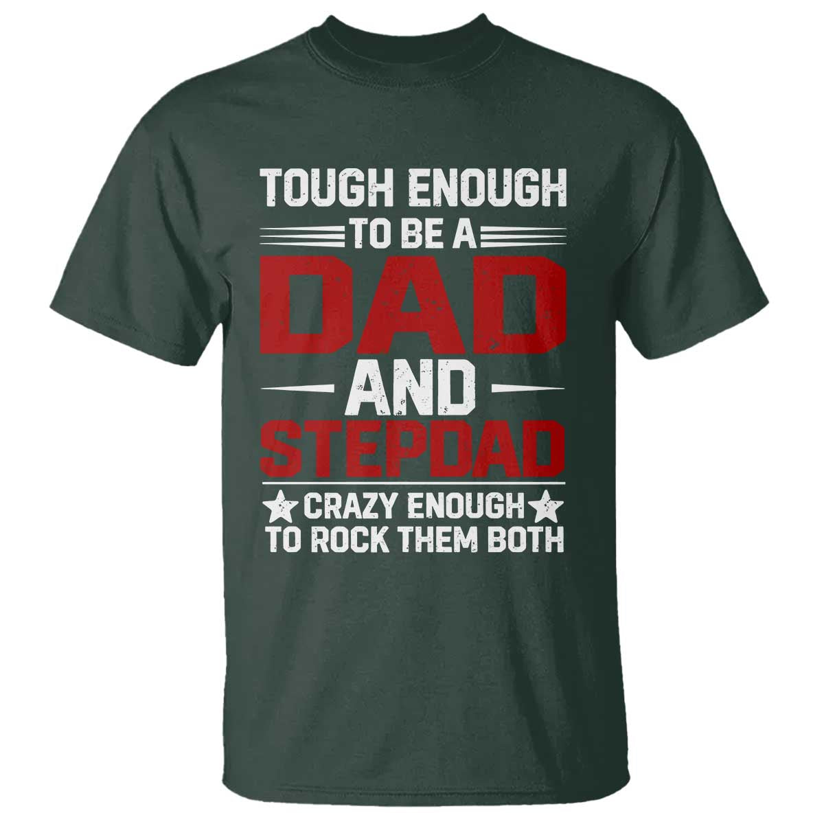 Bonus Dad T Shirt Dad And Stepdad Fathers Day TS10 Dark Forest Green Print Your Wear