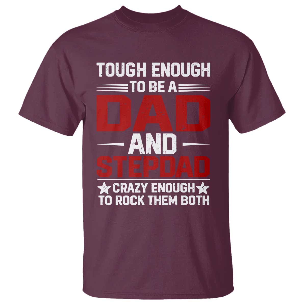 Bonus Dad T Shirt Dad And Stepdad Fathers Day TS10 Maroon Print Your Wear