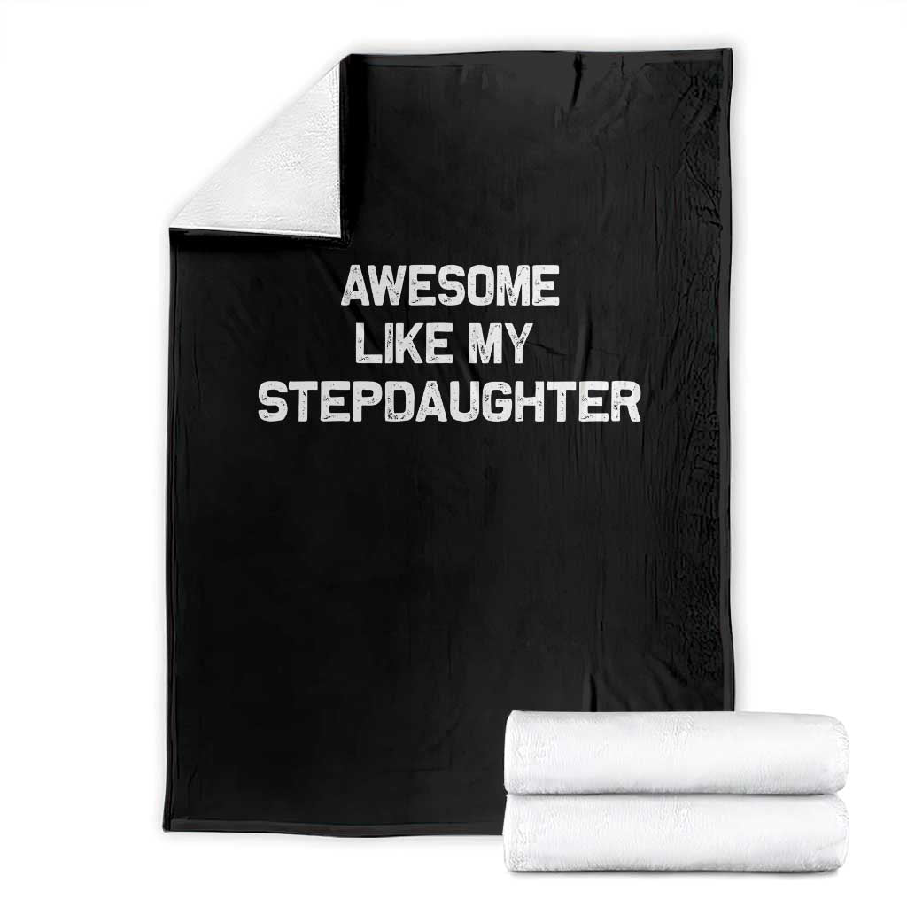 Awesome Like My Step Daughters Throw Blanket Funny Stepdad Stepmom Gifts TS10 Black Print Your Wear