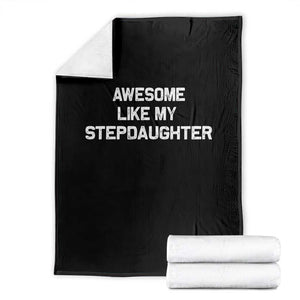 Awesome Like My Step Daughters Throw Blanket Funny Stepdad Stepmom Gifts TS10 Black Print Your Wear