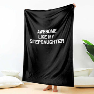 Awesome Like My Step Daughters Throw Blanket Funny Stepdad Stepmom Gifts TS10 Print Your Wear
